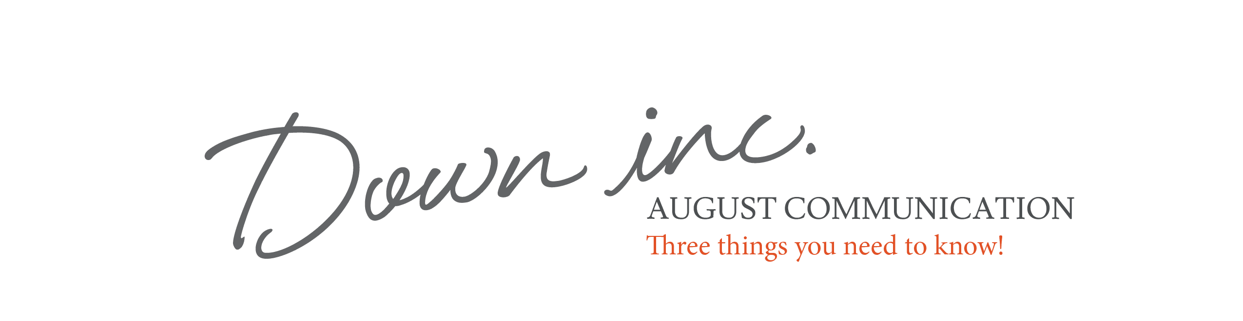 AUGUST - Sales Rep Newsletter Down Inc